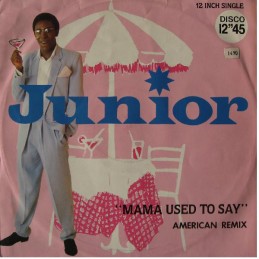 Junior  ‎– Mama Used To Say...