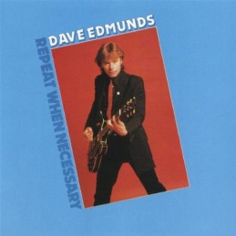 Dave Edmunds ‎– Repeat When...