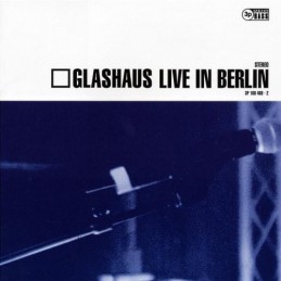 Glashaus – Live In Berlin