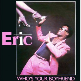 Eric ‎– Who's Your Boyfriend