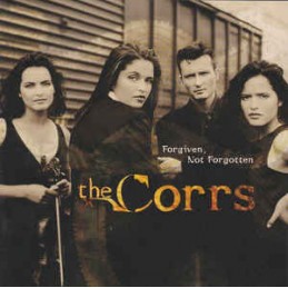 The Corrs ‎– Forgiven, Not...