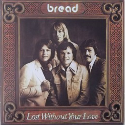 Bread – Lost Without Your Love
