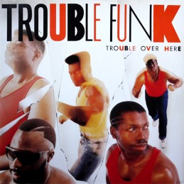 Trouble Funk – Trouble Over...