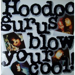 Hoodoo Gurus – Blow Your Cool!