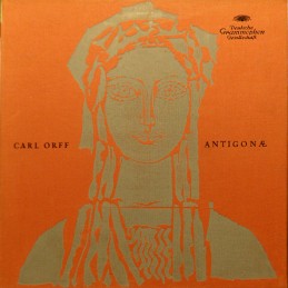 Carl Orff – Antigonæ