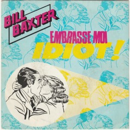 Bill Baxter – Embrasse Moi...