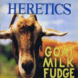 Heretics – Goat Milk Fudge