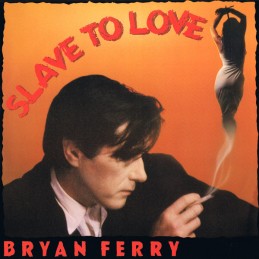 Bryan Ferry – Slave To Love