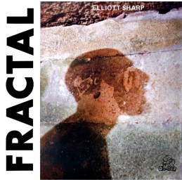 Elliott Sharp – Fractal