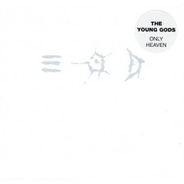The Young Gods - Only Heaven