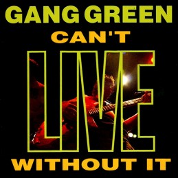 Gang Green - Can't Live...