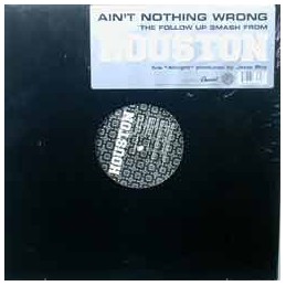 Houston – Ain't Nothing Wrong