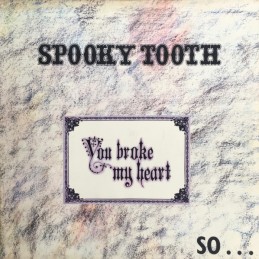 Spooky Tooth – You Broke My...