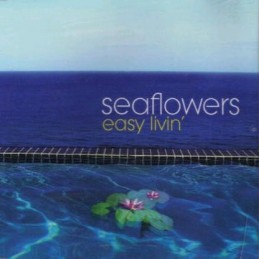 Seaflowers – Easy Livin'