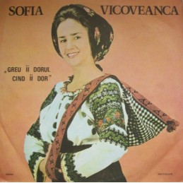 Sofia Vicoveanca – Greu Îi...
