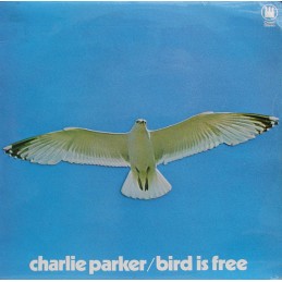 Charlie Parker – Bird Is Free