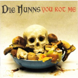 Die Hunns – You Rot Me