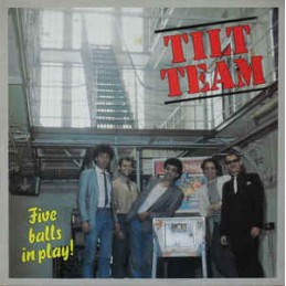 Tilt Team ‎– Five Balls In...