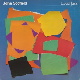John Scofield – Loud Jazz