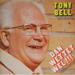 Tony Bell - Dan Wettet Wel