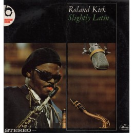 Roland Kirk - Slightly Latin