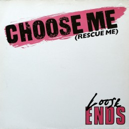 Loose Ends - Choose Me...