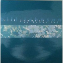 Bill Johnson - So Beautiful