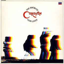 Caravan - The Show Of Our...