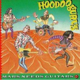 Hoodoo Gurus - Mars Needs...